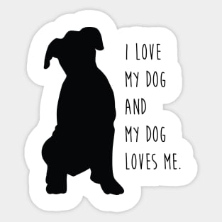 I Love My Dog and My Dog Loves Me. Sticker